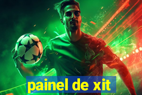 painel de xit